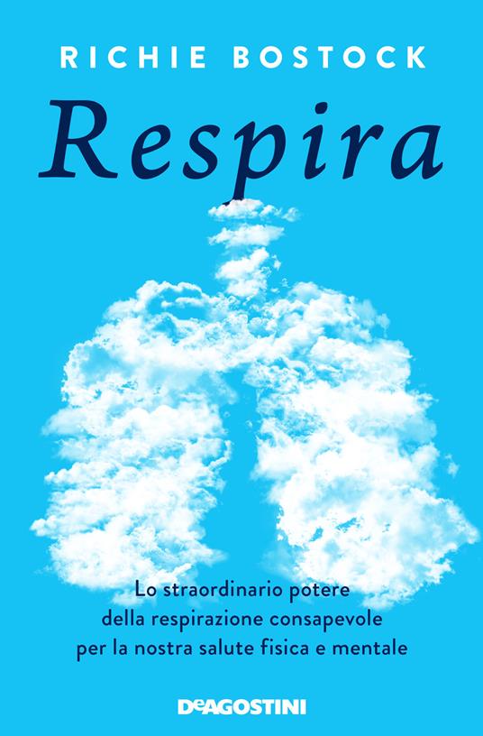 Respira. Lo straordinario potere della respirazione consapevole per la nostra salute fisica e mentale - Richie Bostock - copertina
