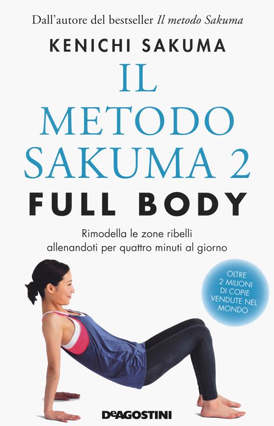 Il metodo Sakuma 2. Full body. Rimodella le zone ribelli allenandoti quattro minuti al giorno - Kenichi Sakuma - copertina