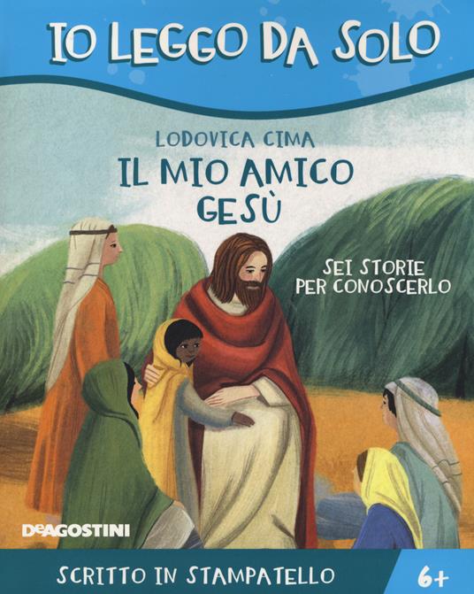 Il mio amico Gesù. Sei storie per conoscerlo - Lodovica Cima - copertina