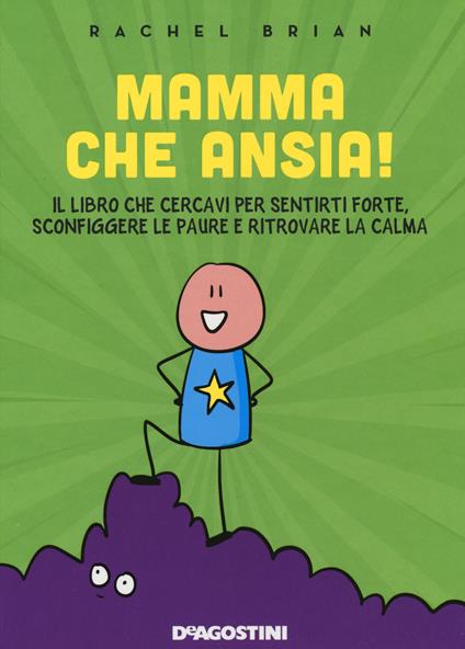 Mamma che ansia! Il libro che cercavi per sentirti forte, sconfiggere le paure e ritrovare la calma - Rachel Brian - copertina