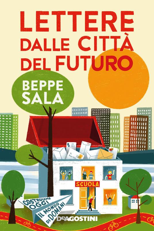 Lettere dalle città del futuro. Costruiamo oggi il mondo di domani - Beppe Sala - copertina