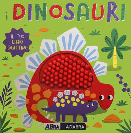 I dinosauri. Il tuo libro grattino. Ediz. a colori - copertina