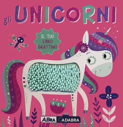 Gli unicorni. Il tuo libro grattino. Ediz. a colori - copertina