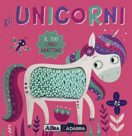 Gli unicorni. Il tuo libro grattino. Ediz. a colori - copertina
