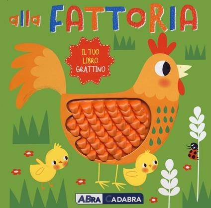 Alla fattoria. Il tuo libro grattino. Nuova ediz. - copertina