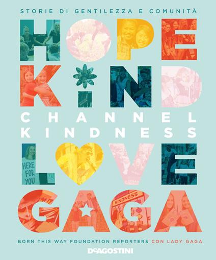 Channel kindness. Storie di gentilezza e comunità - Born This Way Foundation Reporters,Lady Gaga - copertina