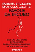 Favole da incubo. Dieci (più una) storie di femminicidi da raccontare per impedire che accadano ancora