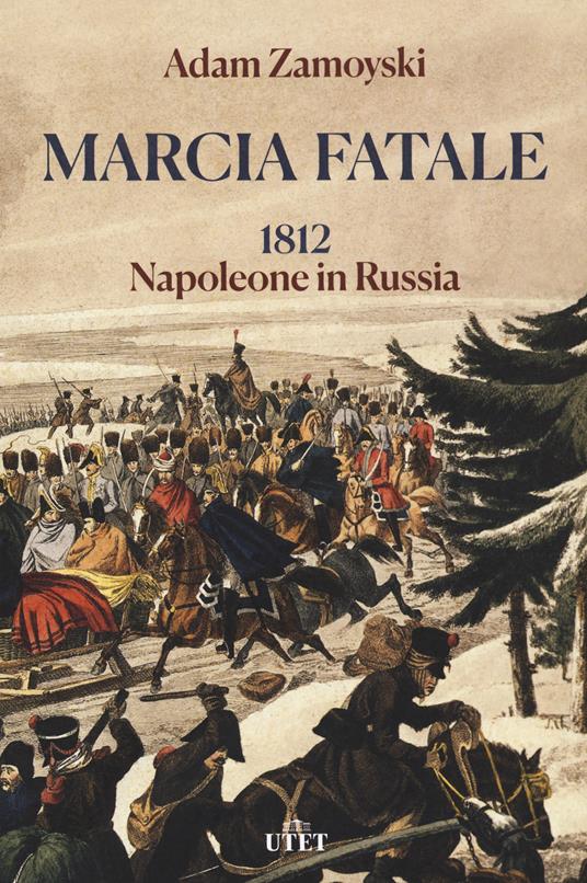 Marcia fatale. 1812. Napoleone in Russia - Adam Zamoyski - copertina