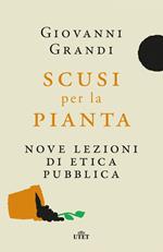 Scusi per la pianta. Nove lezioni di etica pubblica