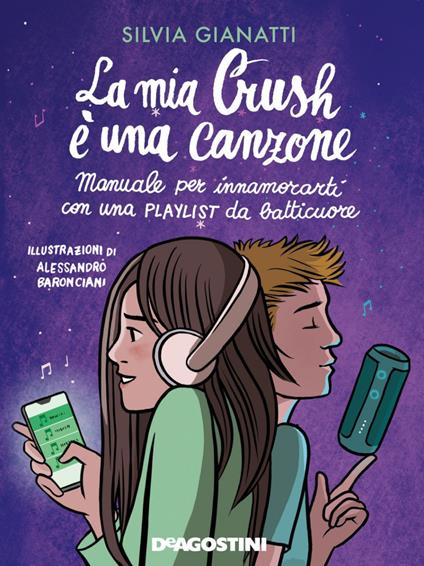 La mia Crush è una canzone. Manuale per innamorati con una playlist da batticuore - Silvia Gianatti,Alessandro Baronciani - ebook