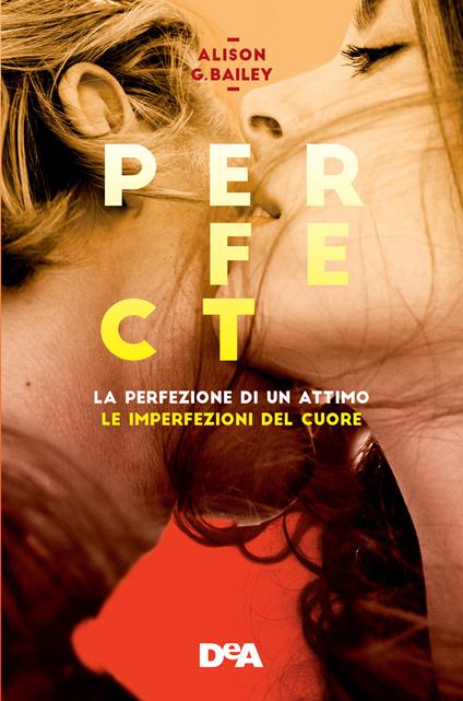 Perfect: La perfezione di un attimo-Le imperfezioni del cuore. Vol. 1-2 - Alison G. Bailey - copertina