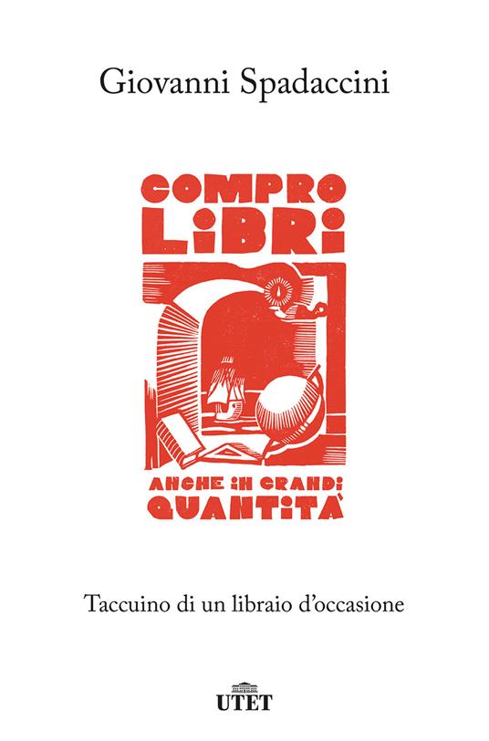 Compro libri, anche in grandi quantità. Taccuino di un libraio d'occasione - Giovanni Spadaccini - ebook