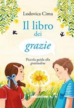 Il libro dei grazie. Piccola guida alla gratitudine