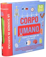 Corpo umano. La scienza in scatola. Nuova ediz. Con gadget