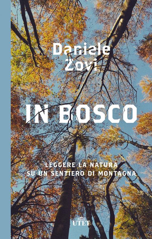 In bosco. Leggere la natura su un sentiero di montagna - Daniele Zovi - ebook