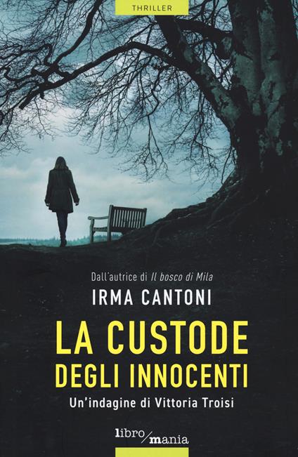 La custode degli innocenti. Un'indagine dei Vittoria Troisi - Irma Cantoni - copertina