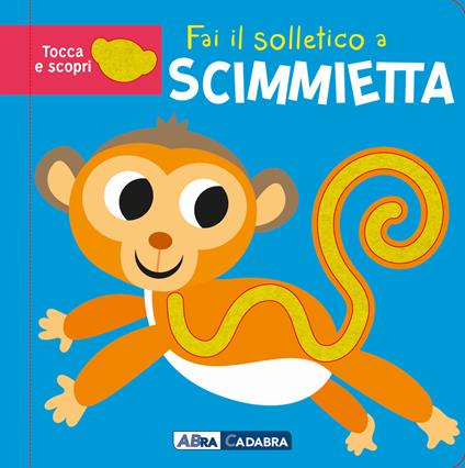 Fai il solletico a scimmietta. Tocca e scopri. Ediz. a colori - Bobbie Brooks - copertina