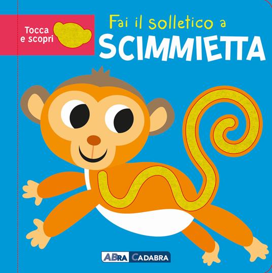 Fai il solletico a scimmietta. Tocca e scopri. Ediz. a colori - Bobbie Brooks - copertina