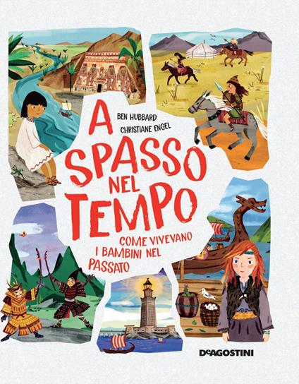 A spasso nel tempo. Come vivevano i bambini nel passato - Ben Hubbard - copertina