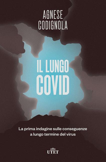 Il lungo Covid. La prima indagine sulle conseguenze a lungo termine del virus - Agnese Codignola - ebook