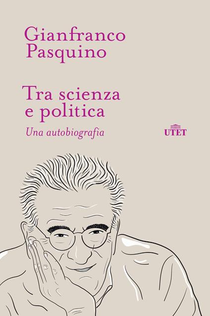 Tra scienza e politica. Una autobiografia - Gianfranco Pasquino - copertina