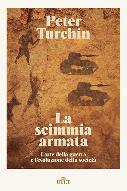 La scimmia armata. L'arte della guerra e l'evoluzione della società - Peter Turchin - copertina