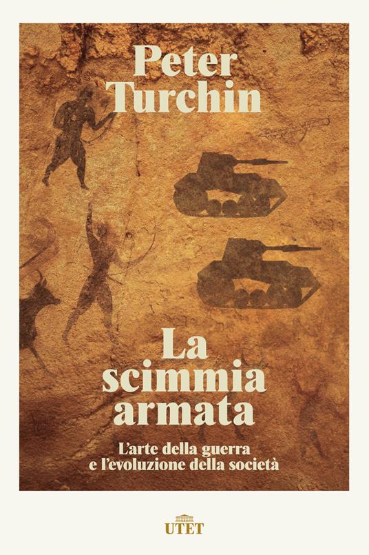 La scimmia armata. L'arte della guerra e l'evoluzione della società - Peter Turchin - copertina