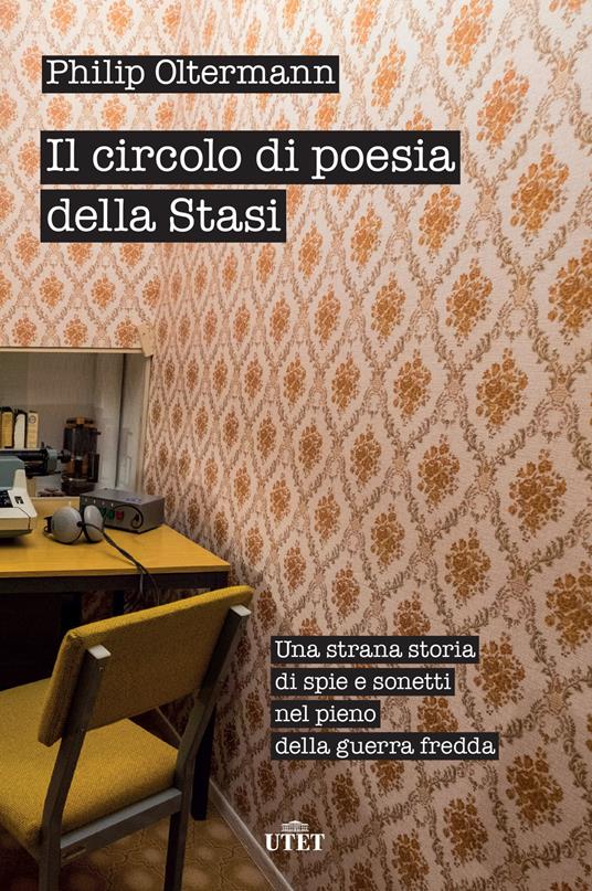 Il circolo di poesia della Stasi. Una strana storia di spie e sonetti nel pieno della guerra fredda - Philip Oltermann - copertina
