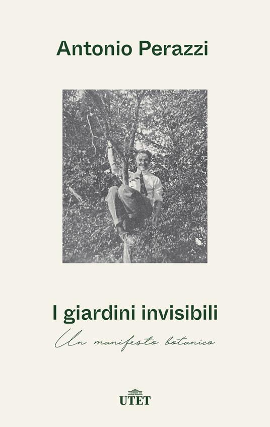 I giardini invisibili. Un manifesto botanico - Antonio Perazzi - copertina