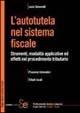 L' autotutela nel sistema fiscale. Strumenti, modalità applicative ed effetti nel procedimento tributario