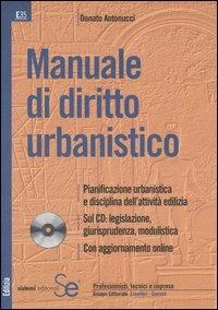 Manuale di diritto urbanistico. Con CD-ROM - Donato Antonucci - copertina