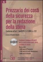 Prezzario dei costi della sicurezza per la redazione della stima. Conforme all'art.7 del D.P.R.3-7-2003, n.222. Con CD-ROM