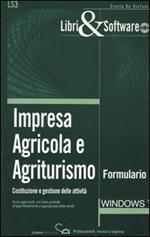 Impresa agricola e agriturismo. Costituzione e gestione delle attività. Formulario. Con CD-ROM