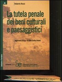 La tutela penale dei beni culturali e paesaggistici - Roberto Rossi - copertina