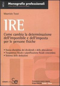 IRE. Come cambia la determinazione dell'imponibile e dell'imposta per le persone fisiche - Maurizio Tozzi - copertina