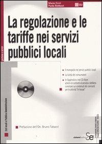 La regolazione e le tariffe nei servizi pubblici locali. Con CD-ROM - Mario Ferri,Paola Baldazzi - copertina