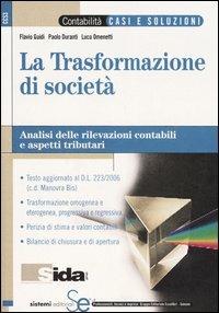 La trasformazione di società. Analisi delle rivelazioni contabili e aspetti tributari - Flavio Guidi,Paolo Durante,Luca Omenetti - copertina