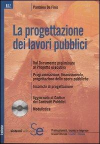 La progettazione dei lavori pubblici. Con CD-ROM - Pantaleo De Finis - copertina