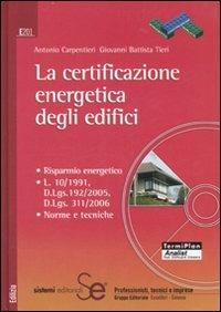La certificazione energetica degli edifici. Con CD-ROM - Antonio Carpentieri,G. Battista Tieri - copertina