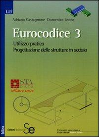 Eurocodice 3. Utilizzo pratico. Progettazione delle strutture in acciaio. Con CD-ROM - Adriano Castagnone,Domenico Leone - copertina