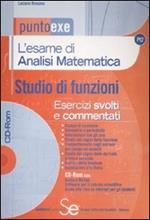 L' esame di analisi matematica. Studio di funzioni. Esecizi svolti e commentati. Con CD-ROM