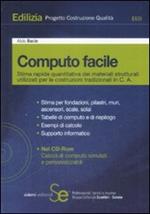 Computo facile. Stima rapida quantitativa dei materiali strutturali utilizzati per le costruzioni tradizionali in C. A. Con CD-ROM