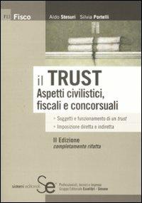 Il trust. Aspetti civilistici, fiscali e concorsuali - Aldo Stesuri,Silvia Portelli - copertina