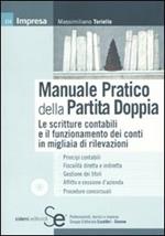 Manuale pratico della partita doppia. Le scritture contabili e il funzionamento dei conti in migliaia di rilevazioni. Con CD-ROM