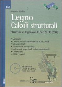 Legno. Calcoli strutturali. Strutture in legno con EC5 e N.T.C. 2008. Con CD-ROM - Antonio Cirillo - copertina