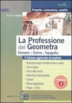 La professione del geometra. Vol. 2: Elementi di estimo e topografia.