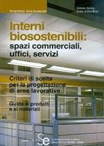 Interni biosostenibili: spazi commerciali, uffici, servizi. Criteri di scelta per la progettazione di aree lavorative. Guida ai prodotti e ai materiali