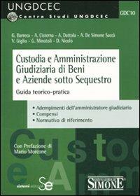 Custodia e amministrazione giudiziaria di beni e aziende sotto sequestro. Guida teorico-pratica - copertina
