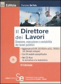 Il direttore dei lavori. Direzione, esecuzione e contabilità del lavori pubblici. Con CD-ROM - Pantaleo De Finis - copertina