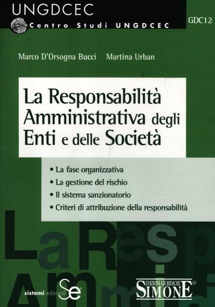La responsabilità amministrativa degli enti e delle società - Marco D'Orsogna Bucci,Martina Urban - copertina